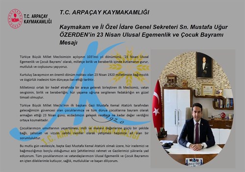 Kaymakam ve İl Özel İdare Genel Sekreteri Sn. Mustafa Uğur Özerden'in 23 Nisan Ulusal Egemenlik ve Çocuk Bayramı Mesajı